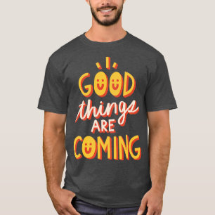 Camiseta Boas coisas estão chegando