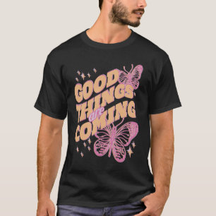 Camiseta Boas coisas estão vindo borboletas