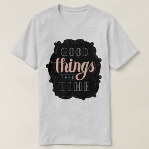 Camiseta Boas Coisas Levam Tempo