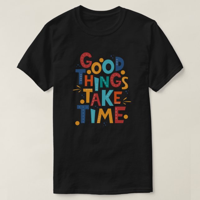 Camiseta Boas coisas levam tempo, inspiração (Frente do Design)