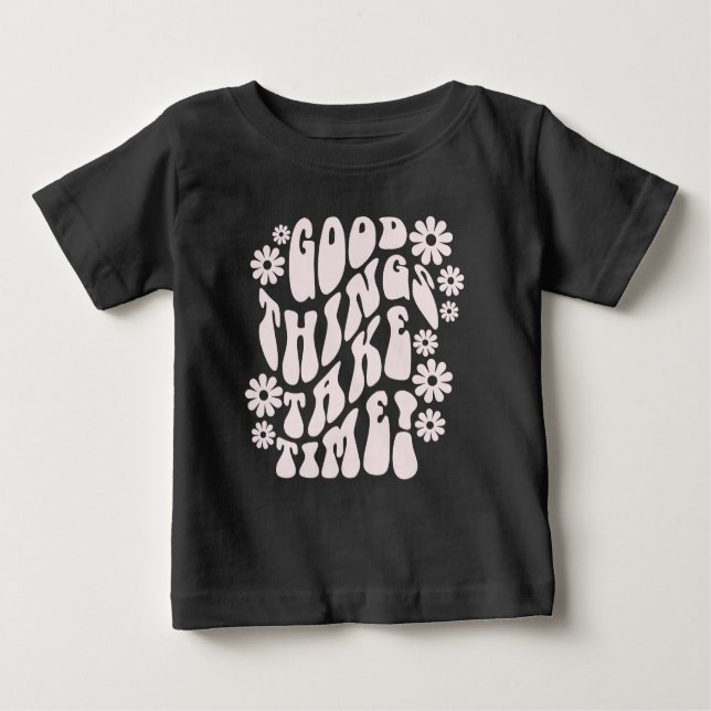 Camiseta Boas Coisas Levam Tempo Retrorando Flores (Frente)