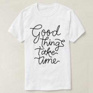 Camiseta Boas Coisas Levam Tempo – Tipografia Inspiradora