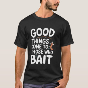 Camiseta Boas coisas vêm para aqueles que iscam Pun Catch F