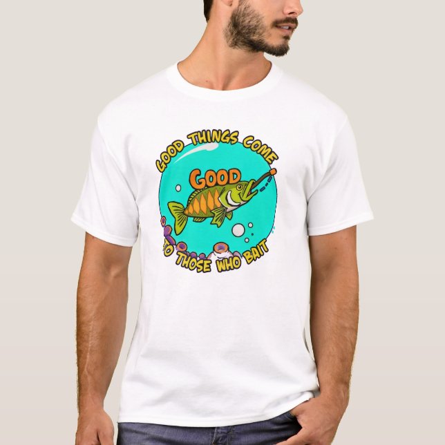 Camiseta Boas Coisas Vêm para Quem Usa Isca (Frente)