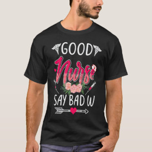 Camiseta Boas Enfermeiras Dizem Palavras Maus Corações Flor