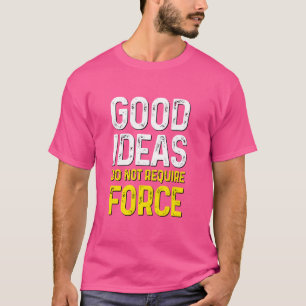 Camiseta Boas Ideias Não Requerem Força, Ancap Libertário