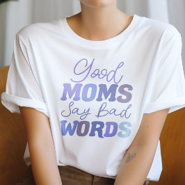 Camiseta Boas Mães Azuis Dizem Más Palavras Engraçado Mãe