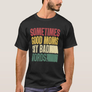 Camiseta Boas Mães Dizem Más Palavras Engraçado Mãe Humor