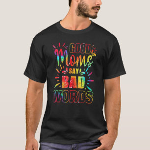 Camiseta Boas Mães Dizem Más Palavras Para O Dia de as mães