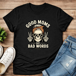 Camiseta Boas Mães Dizem Palavras ruins Esqueleto Engraçado