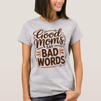 Camiseta Boas Mães Dizem Palavras ruins Vida Divertida de M