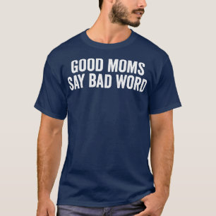 Camiseta boas mães dizem que palavrão