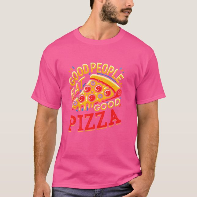 Camiseta Boas Pessoas Comem Boa Pizza Padeiro Amante de Com (Frente)
