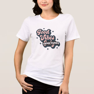 Camiseta Boas Vibrações Às Vezes