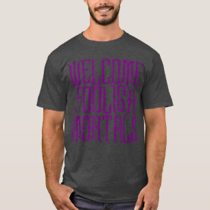 Camiseta Boas-vindas à Assombração e memorável Mortais tolo