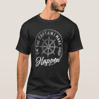 Camiseta Boat Captain Iu2019m The Captain I Make Ship Happe