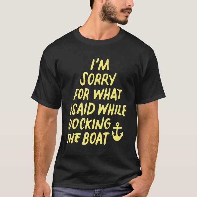 Camiseta Boating Sorry What I Said Docking Boat (Frente)