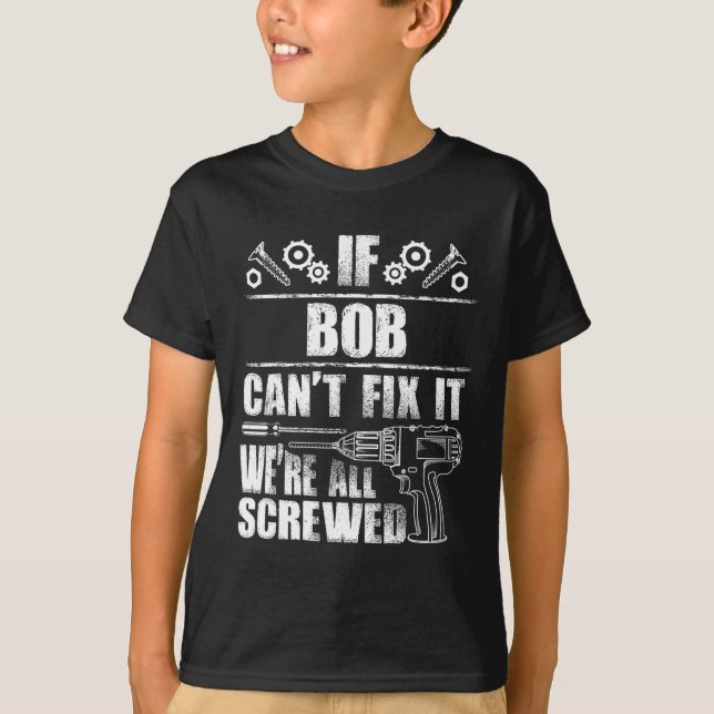 Camiseta Bob Gift Nome Conserte Engraçado Aniversário Perso (Frente)