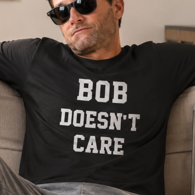 Camiseta Bob Não Se Importa Piada Personalizada Nome Dito (Criador carregado)