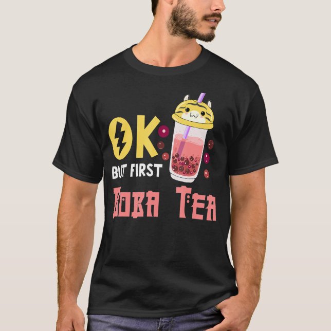 Camiseta Boba Bubble Tea Ok Mas Primeiro Boba Tea (Frente)
