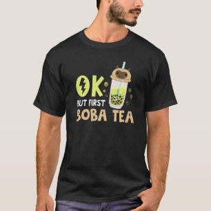 Camiseta Boba Bubble Tea Ok Mas Primeiro Boba Tea 1