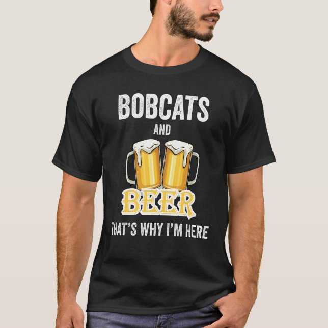 Camiseta Bobcats e Cerveja É por isso que estou aqui (Frente)