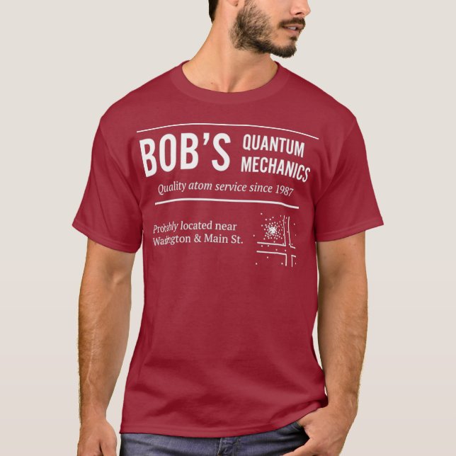 Camiseta Bobs Quantum Mechanics Física Engraçada (Frente)