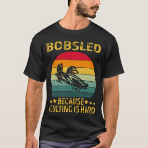 Camiseta Bobsled porque Adultar é Duro