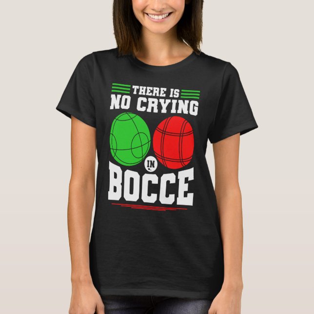 Camiseta Bocce Ball There Is No Crying In Bocce Boccia Play (Frente)