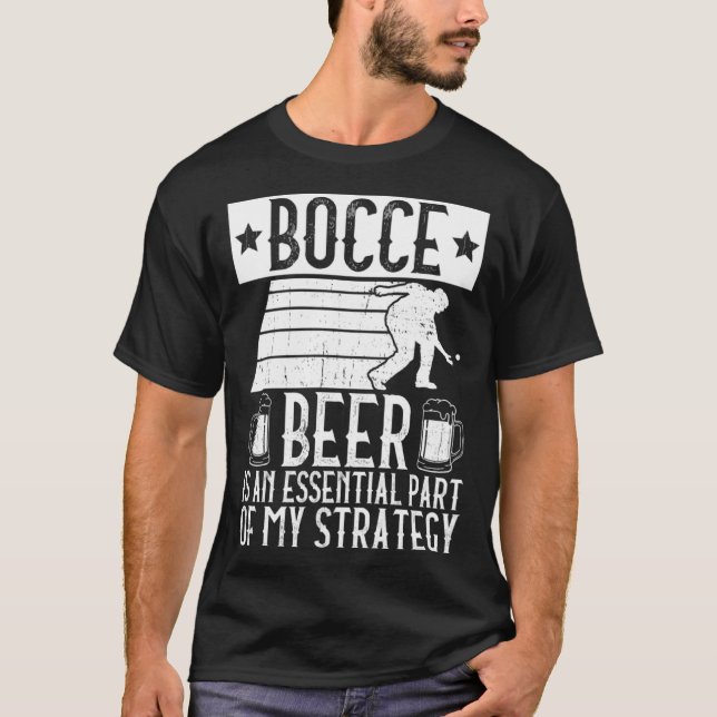 Camiseta Bocce  Beer Is A Essential Part Of My Strategy  Bo (Frente)