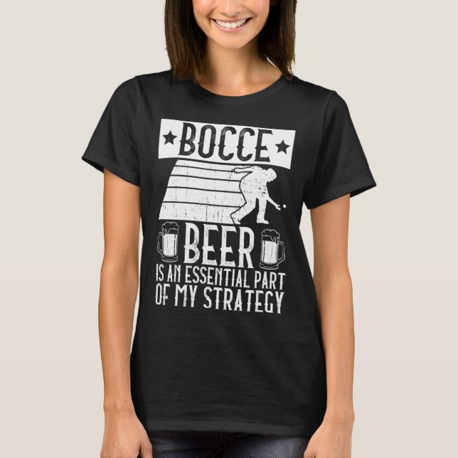 Camiseta Bocce  Beer Is A Essential Part Of My Strategy  Bo (Frente)