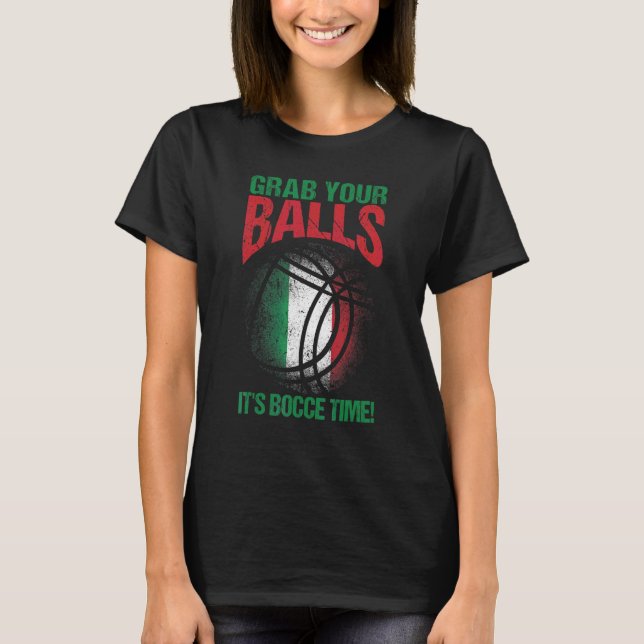 Camiseta Bocce Bola Pegue Suas Bolas É Hora de Bocce (Frente)