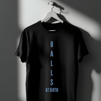 Camiseta Bolas Desde o Nascimento Citação Engraçada