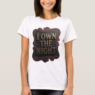 Camiseta Bold Gold I OWN THE NIGHT Design