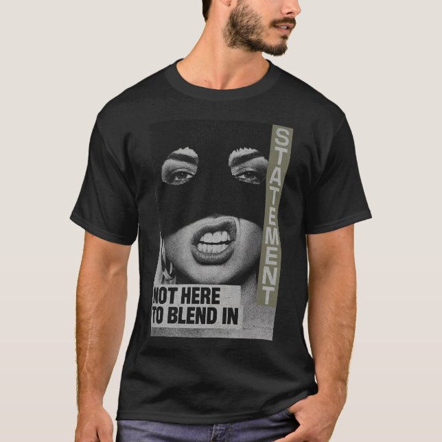 Camiseta Bold Statement: Not Here To Blend In (Frente)