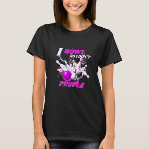 Camiseta Boliche Bowlers Pun I Bowl Para que eu não ataco p