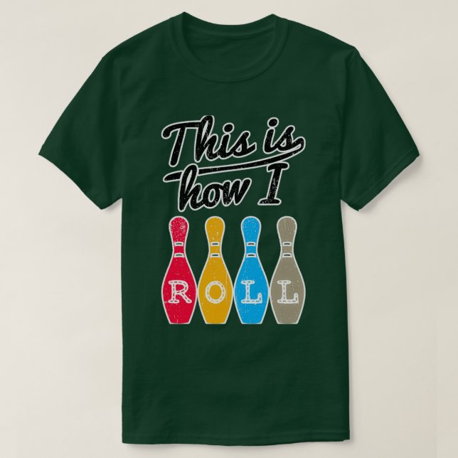 Camiseta Boliche Engraçada É Assim Que Eu Rolo (Frente do Design)