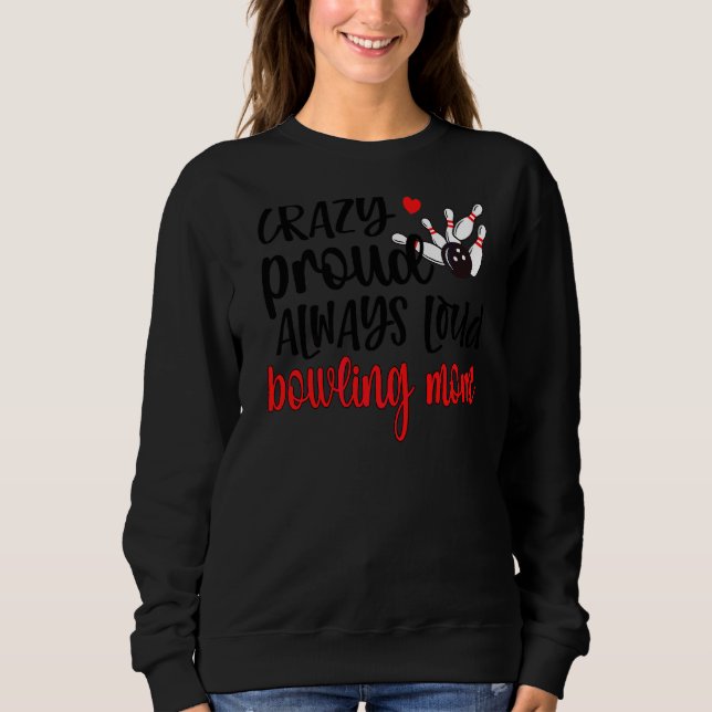 Camiseta Boliche Louca Sempre Louca Mãe Mãe Bowler Mãe (Frente)
