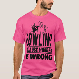 Camiseta Boliche porque Assassinato é T incorreto