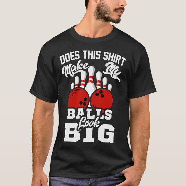 Camiseta Boliche Que Faz As Minhas Bolas Ficarem Grandes (Frente)