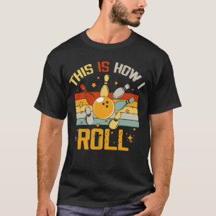 Camiseta Boliche Retro Engraçado Bowler É Assim Que Eu Rolo