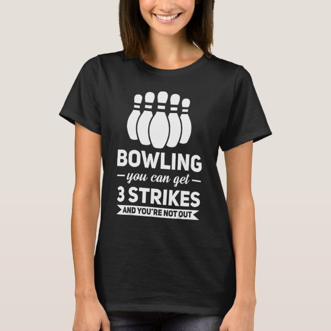Camiseta Boliche Você Pode Obter 3 Greves Jogo De Boliche 1 (Frente)