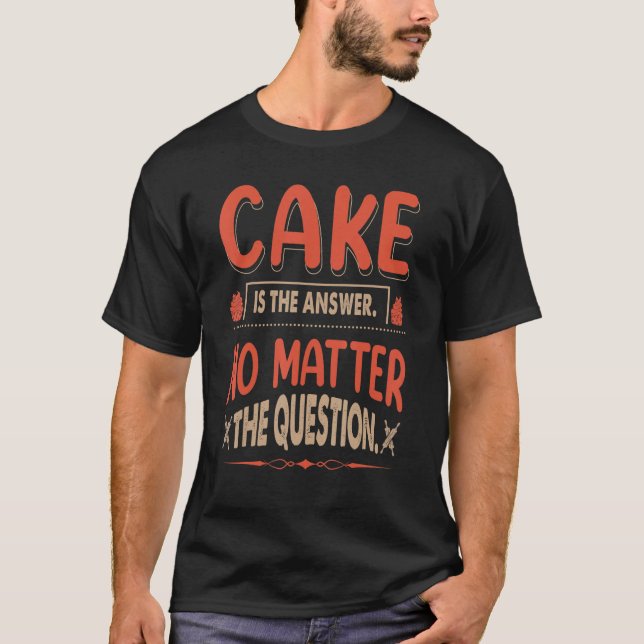 Camiseta Bolo É A Resposta, Não Importa A Pergunta Para Bak (Frente)