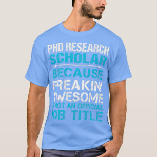 Camiseta Bolsa de Pesquisa em Doutorado Freaking Incrível I