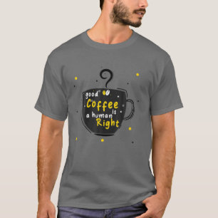 Camiseta Bom Café É Um Direito Humano, Amantes Engraçado