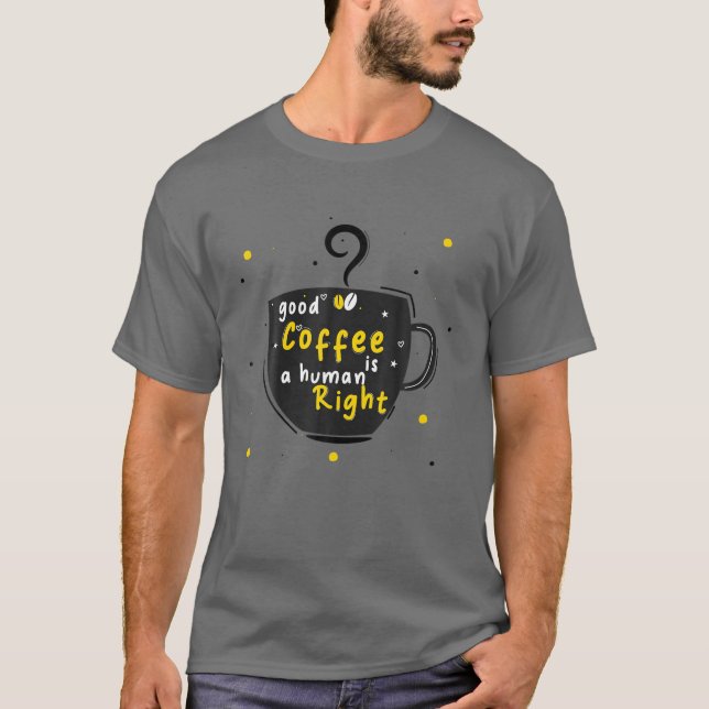 Camiseta Bom Café É Um Direito Humano, Amantes Engraçados D (Frente)
