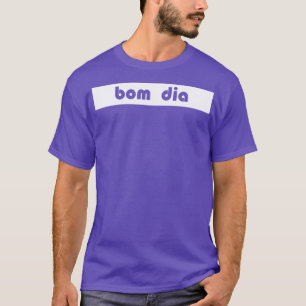 Camiseta bom dia bom português