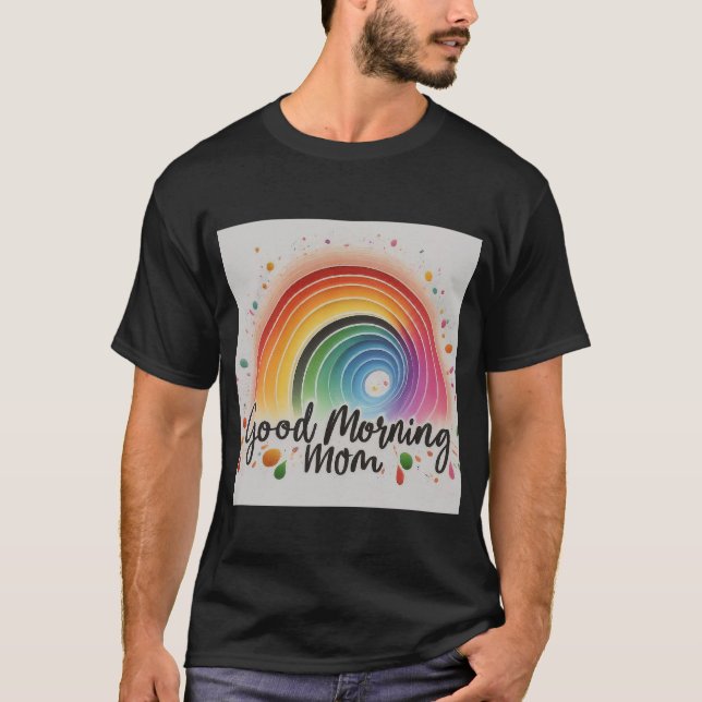 Camiseta Bom dia Mãe: Saudação de Manhã Sensível (Frente)