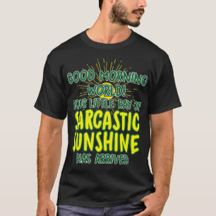 Camiseta Bom dia mundo Sarcástico Sunshine Novel Engraçado