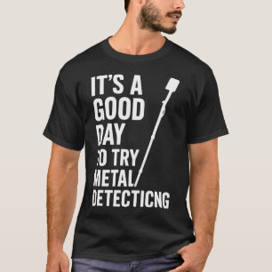 Camiseta Bom Dia Para Diversão de Detecção de Metal